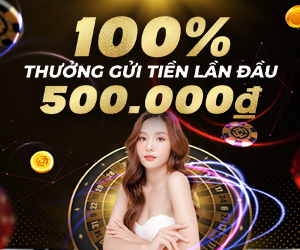 Gửi tiền lần đầu – Casino trực tuyến: thưởng 100% lên đến 500.000 VND