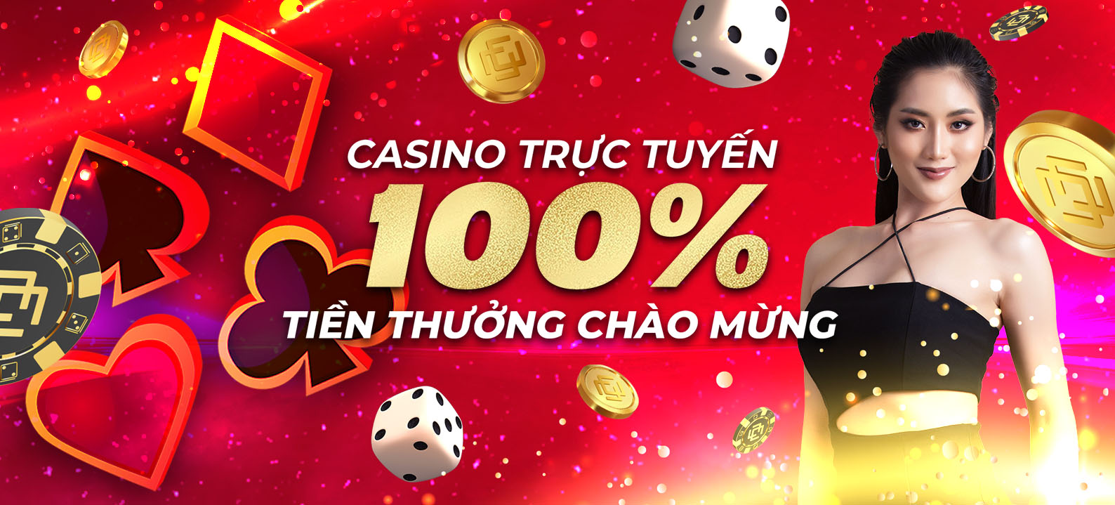 Thưởng 100% nạp lần đầu tại Casino