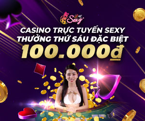 Thưởng nạp lại Thứ Sáu 100.000VND tại Casino Sexy