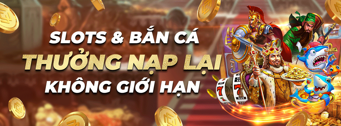 Thưởng nạp lại 15% không giới hạn chơi Slots và Bắn cá