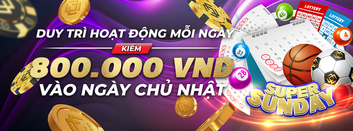 Siêu chủ nhật miễn phí 800.000 VND