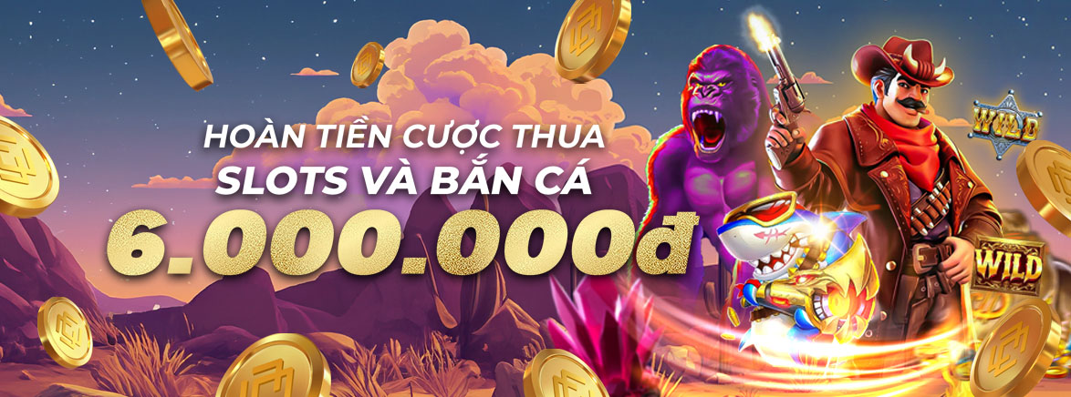 Hoàn tiền hàng tuần 11.88% lên đến 6.000.000 VND tại Slots và Bắn cá